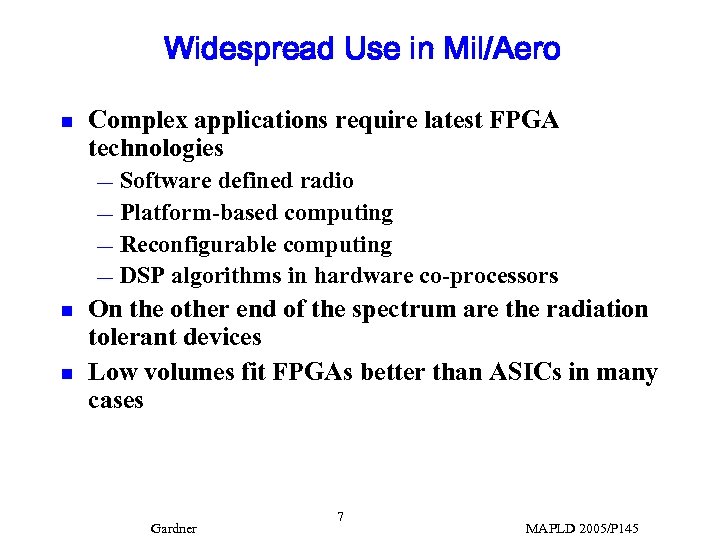 Widespread Use in Mil/Aero n Complex applications require latest FPGA technologies Software defined radio