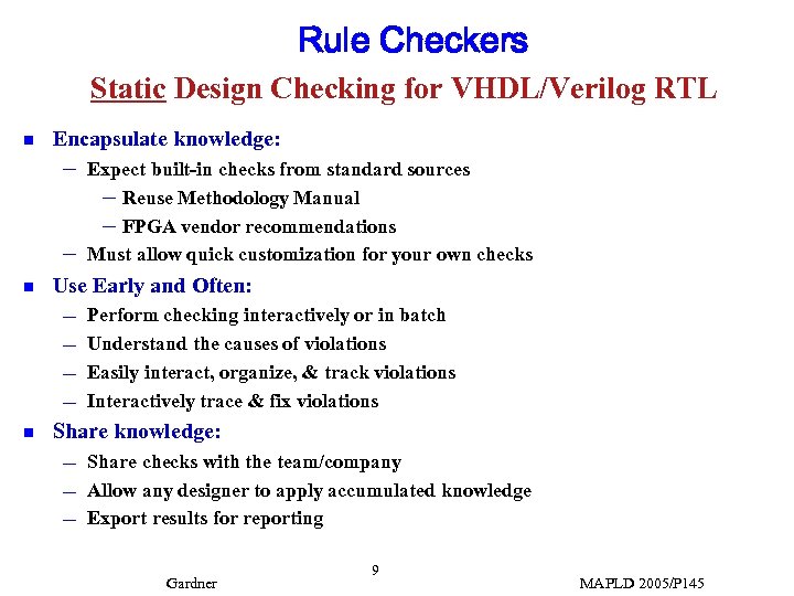Rule Checkers Static Design Checking for VHDL/Verilog RTL n Encapsulate knowledge: – – n