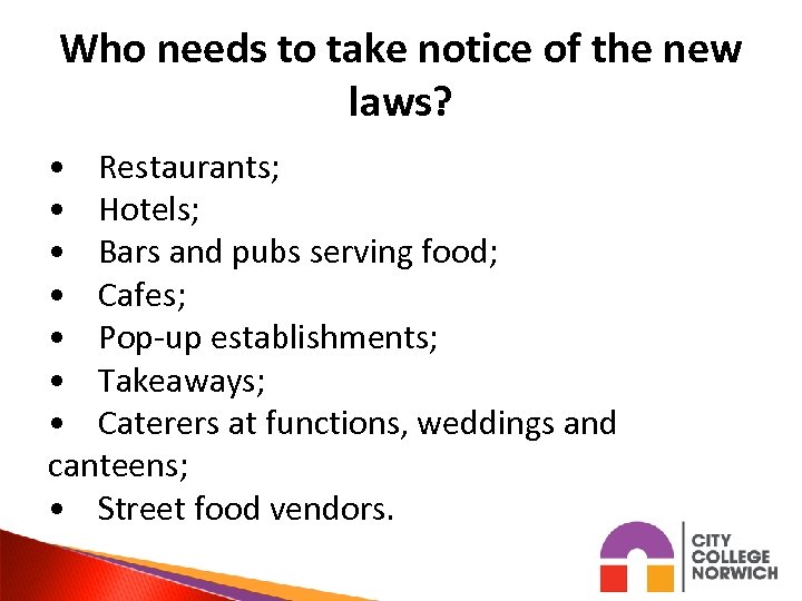 Who needs to take notice of the new laws? • Restaurants; • Hotels; •