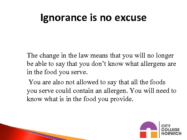 Ignorance is no excuse The change in the law means that you will no