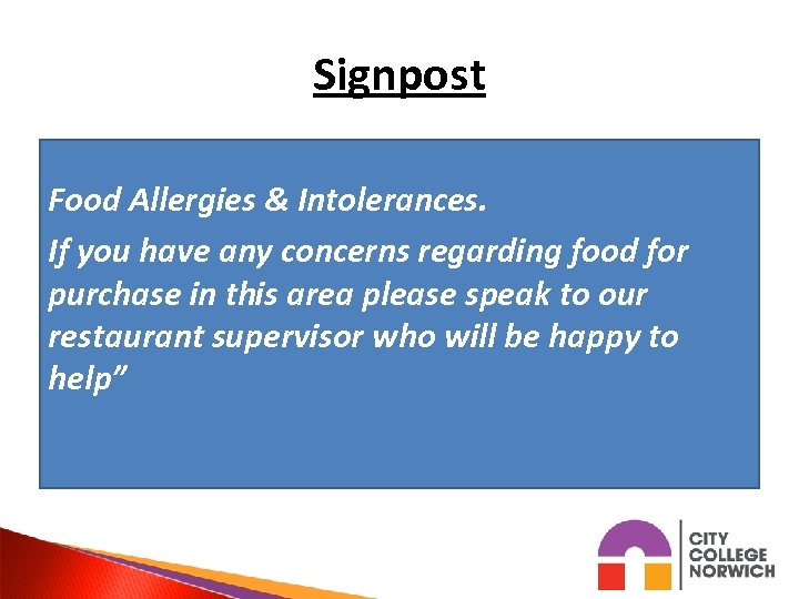 Signpost Food Allergies & Intolerances. If you have any concerns regarding food for purchase