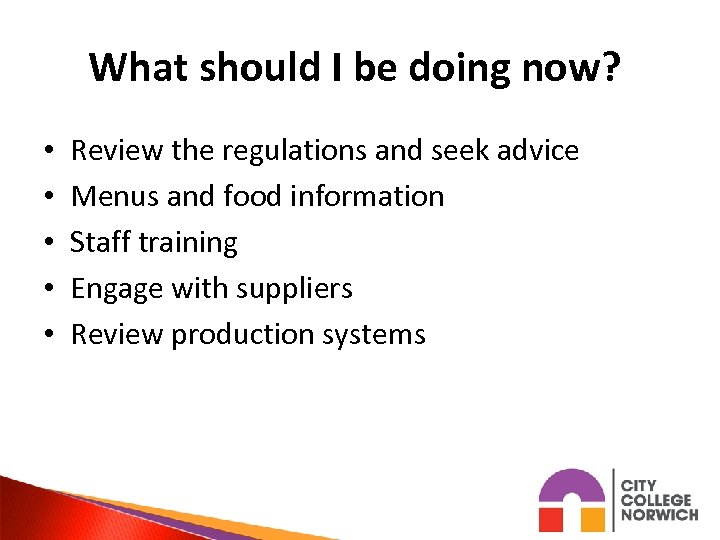 What should I be doing now? • • • Review the regulations and seek
