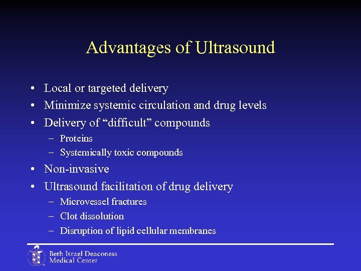 Advantages of Ultrasound • Local or targeted delivery • Minimize systemic circulation and drug