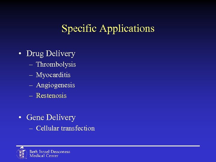 Specific Applications • Drug Delivery – – Thrombolysis Myocarditis Angiogenesis Restenosis • Gene Delivery