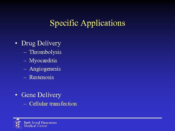 Specific Applications • Drug Delivery – – Thrombolysis Myocarditis Angiogenesis Restenosis • Gene Delivery