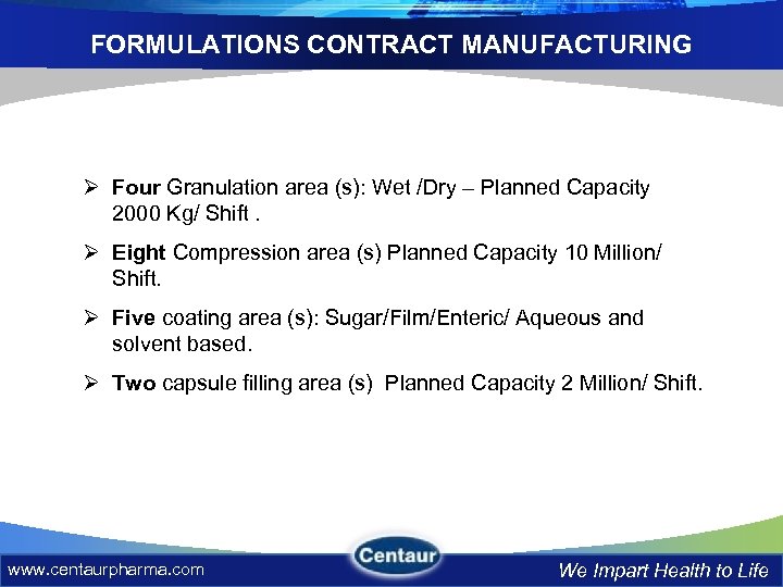 FORMULATIONS CONTRACT MANUFACTURING Ø Four Granulation area (s): Wet /Dry – Planned Capacity 2000
