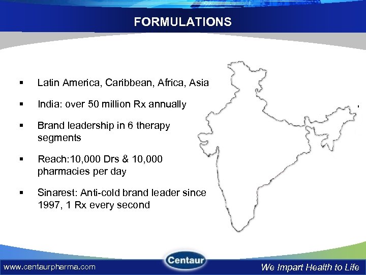 FORMULATIONS § Latin America, Caribbean, Africa, Asia § India: over 50 million Rx annually