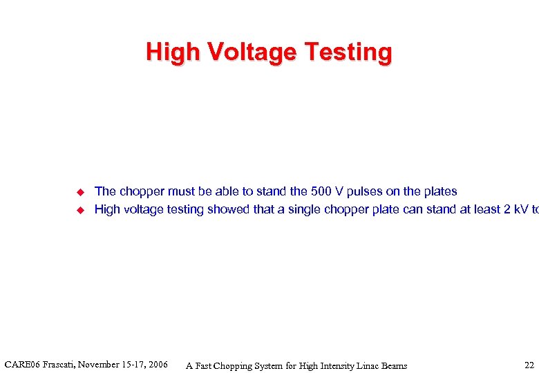 High Voltage Testing u u The chopper must be able to stand the 500