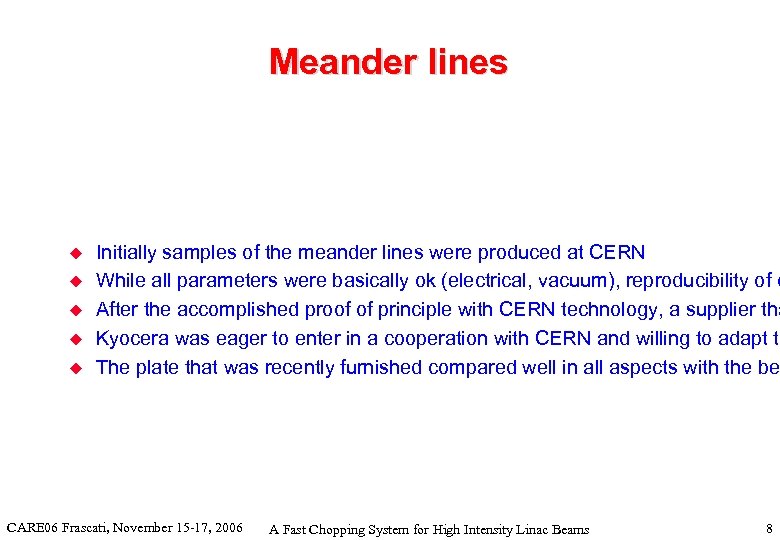 Meander lines u u u Initially samples of the meander lines were produced at
