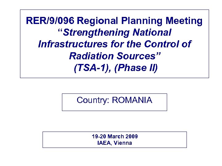 RER/9/096 Regional Planning Meeting “Strengthening National Infrastructures for the Control of Radiation Sources” (TSA-1),