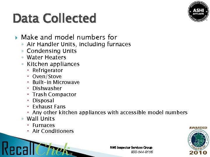 Data Collected Make and model numbers for ◦ ◦ Air Handler Units, including furnaces