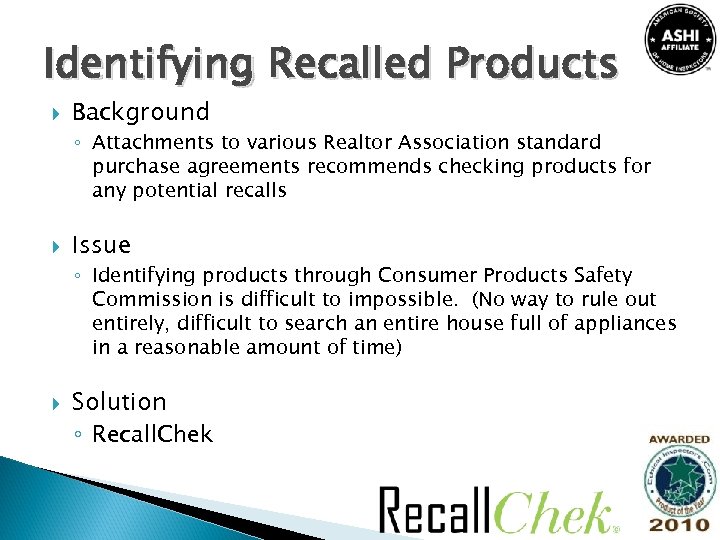 Identifying Recalled Products Background ◦ Attachments to various Realtor Association standard purchase agreements recommends