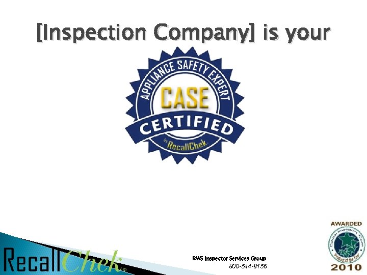 [Inspection Company] is your RWS Inspector Services Group 800 -544 -8156 21 