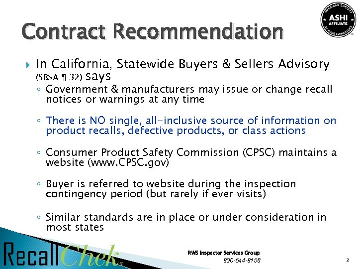 Contract Recommendation In California, Statewide Buyers & Sellers Advisory (SBSA ¶ 32) says ◦