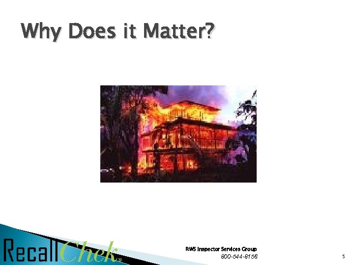Why Does it Matter? RWS Inspector Services Group 800 -544 -8156 5 