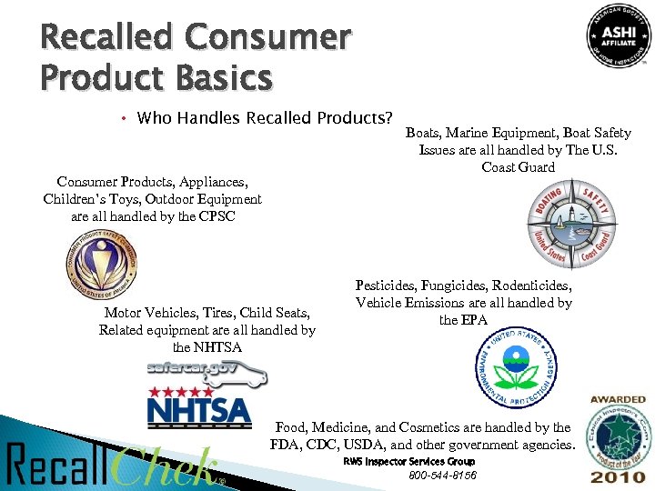 Recalled Consumer Product Basics Who Handles Recalled Products? Consumer Products, Appliances, Children’s Toys, Outdoor