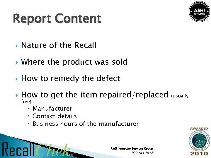 Report Content Nature of the Recall Where the product was sold How to remedy