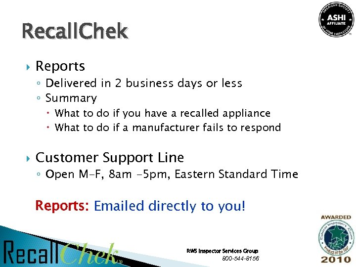 Recall. Chek Reports ◦ Delivered in 2 business days or less ◦ Summary What