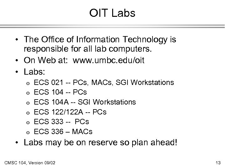 OIT Labs • The Office of Information Technology is responsible for all lab computers.