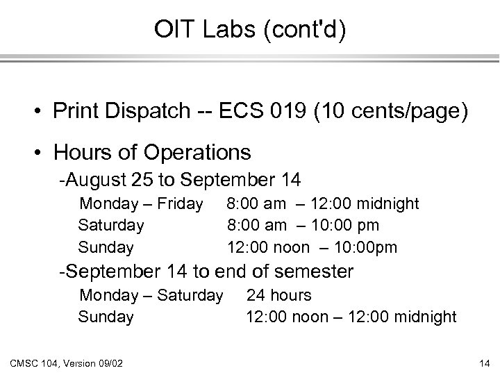 OIT Labs (cont'd) • Print Dispatch -- ECS 019 (10 cents/page) • Hours of