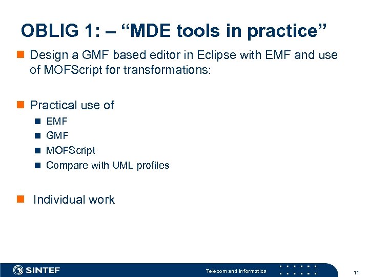 OBLIG 1: – “MDE tools in practice” n Design a GMF based editor in