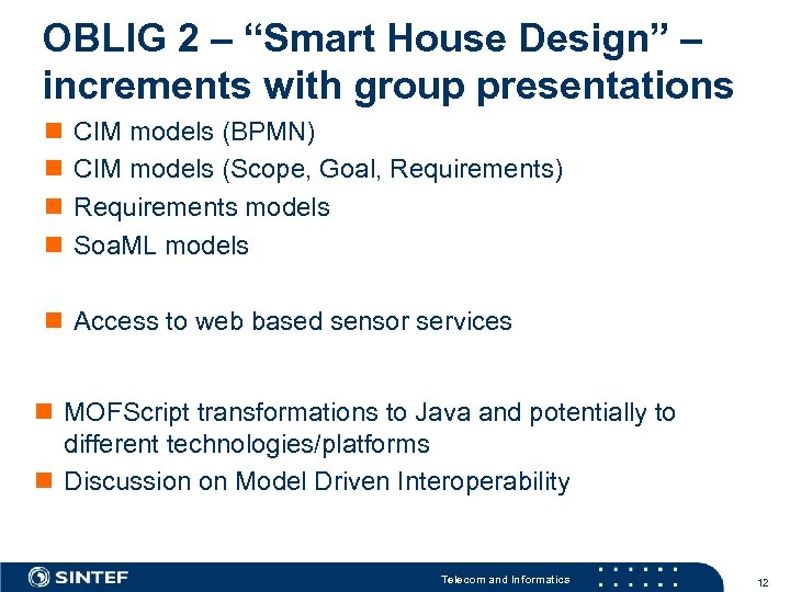 OBLIG 2 – “Smart House Design” – increments with group presentations n n CIM