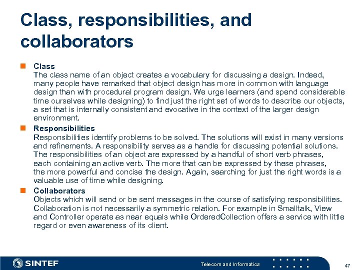 Class, responsibilities, and collaborators n Class The class name of an object creates a