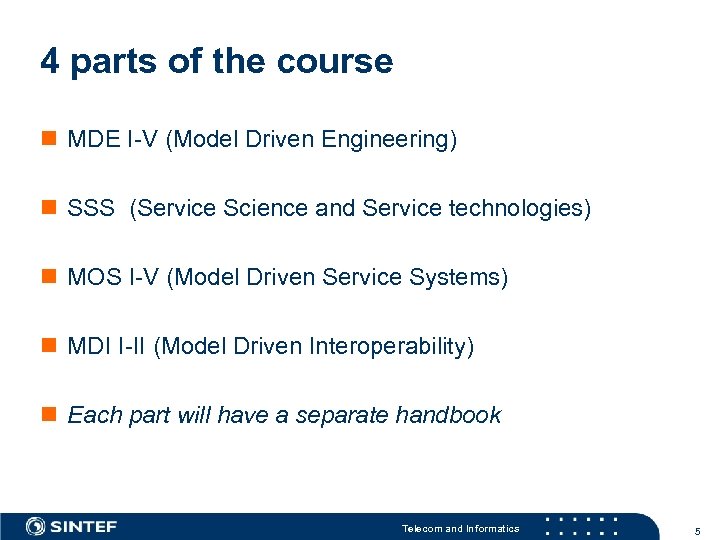 4 parts of the course n MDE I-V (Model Driven Engineering) n SSS (Service