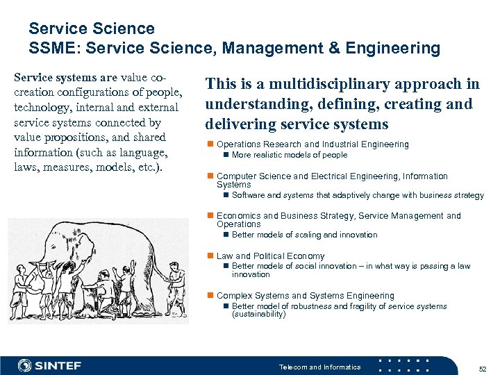 Service Science SSME: Service Science, Management & Engineering Service systems are value cocreation configurations