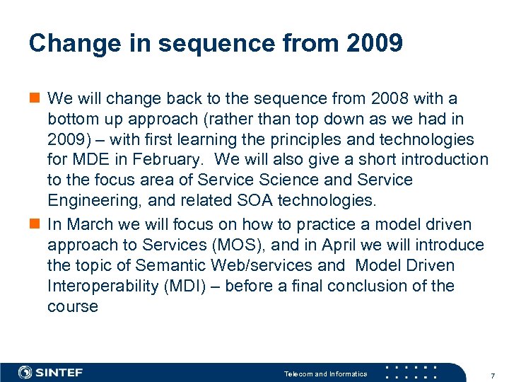 Change in sequence from 2009 n We will change back to the sequence from