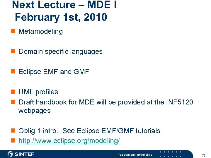 Next Lecture – MDE I February 1 st, 2010 n Metamodeling n Domain specific
