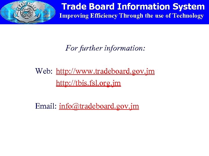 Trade Board Information System Improving Efficiency Through the use of Technology For further information: