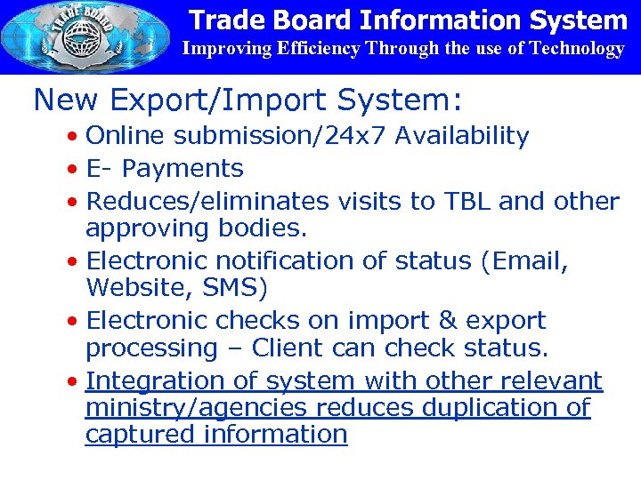 Trade Board Information System Improving Efficiency Through the use of Technology New Export/Import System: