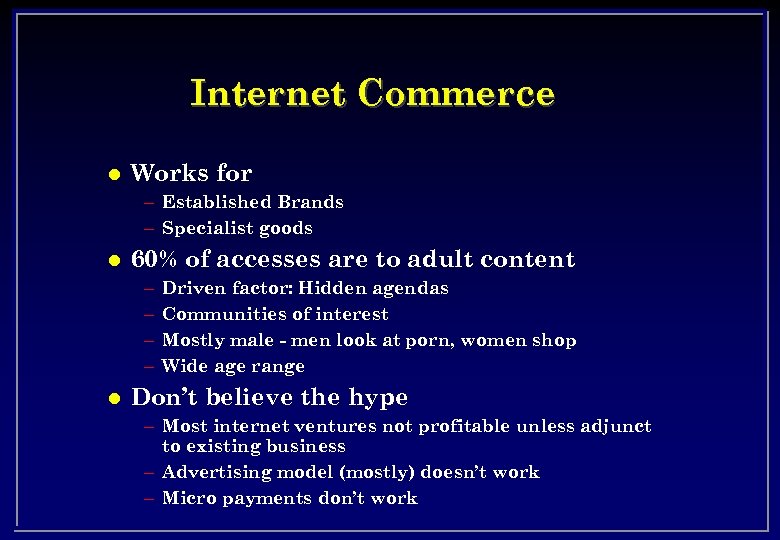 Internet Commerce l Works for – Established Brands – Specialist goods l 60% of