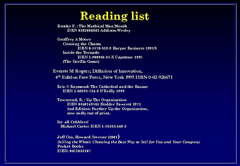 Reading list Brooks F. : The Mythical Man Month ISBN 0201006502 Addison-Wesley Geoffrey A