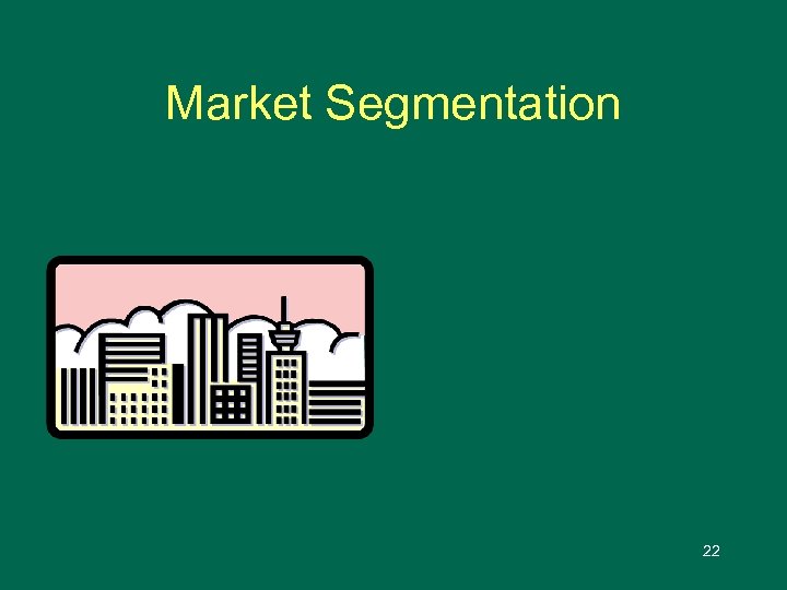 Market Segmentation 22 