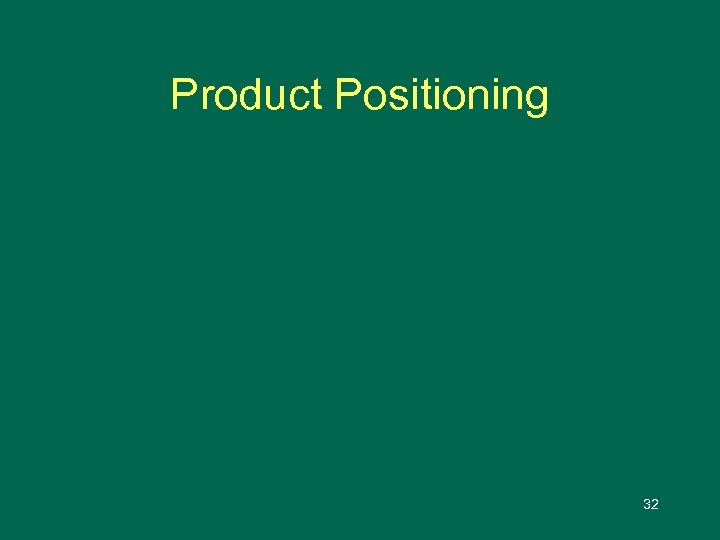 Product Positioning 32 