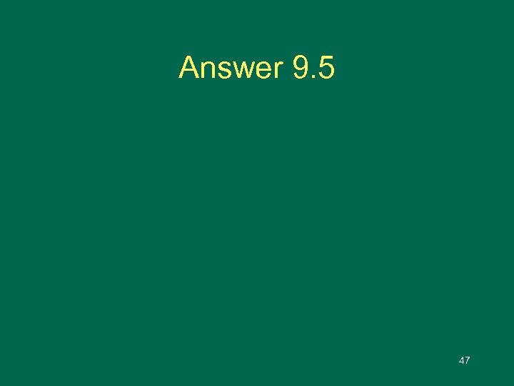Answer 9. 5 47 