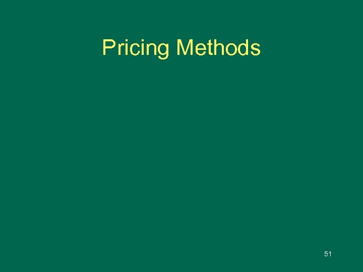 Pricing Methods 51 