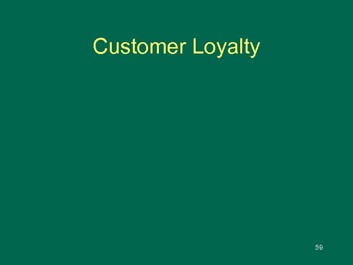 Customer Loyalty 59 