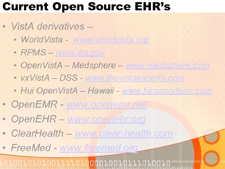 Current Open Source EHR’s • Vist. A derivatives – • • • World. Vista