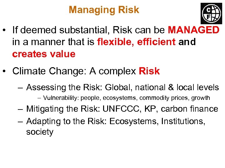 Managing Risk • If deemed substantial, Risk can be MANAGED in a manner that