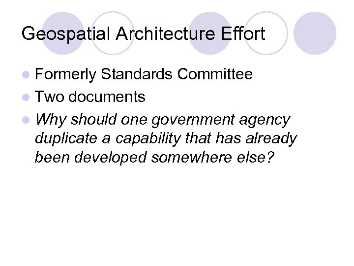 Geospatial Architecture Effort l Formerly Standards Committee l Two documents l Why should one
