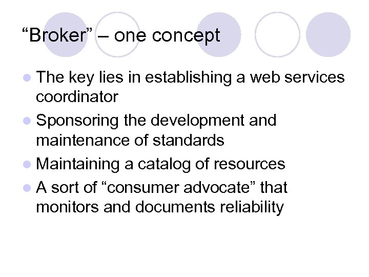 “Broker” – one concept l The key lies in establishing a web services coordinator