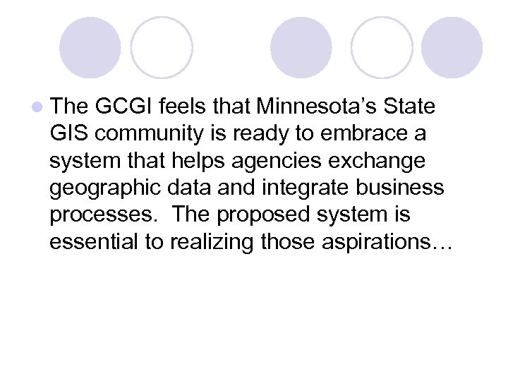 l The GCGI feels that Minnesota’s State GIS community is ready to embrace a