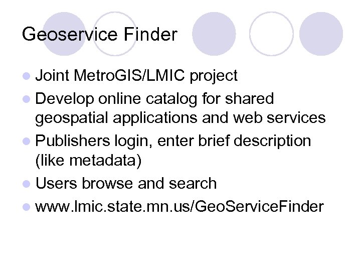 Geoservice Finder l Joint Metro. GIS/LMIC project l Develop online catalog for shared geospatial