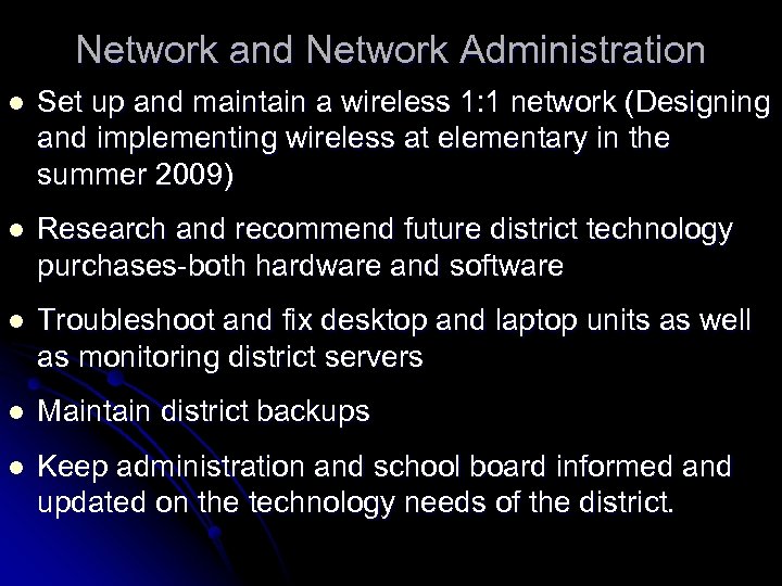 Network and Network Administration l Set up and maintain a wireless 1: 1 network