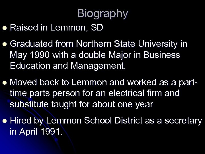 Biography l Raised in Lemmon, SD l Graduated from Northern State University in May