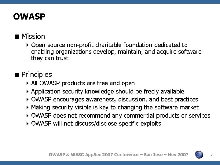 OWASP < Mission 4 Open source non-profit charitable foundation dedicated to enabling organizations develop,