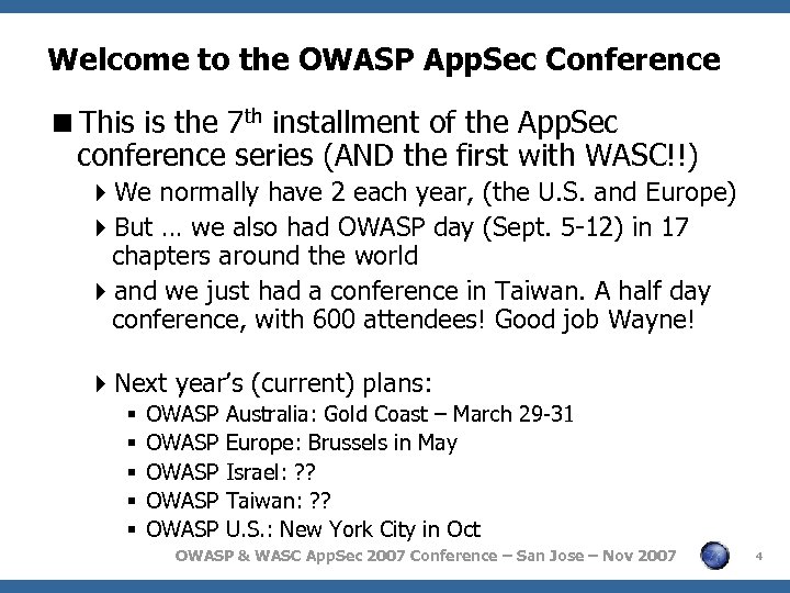 Welcome to the OWASP App. Sec Conference <This is the 7 th installment of
